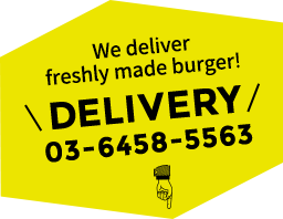 We deliver freshly made burger! DELIVERY　03-6458-5563